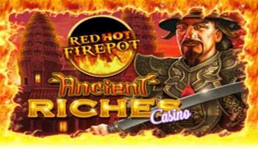 Ancient Riches Casino Red Hot Firepot Ancient Riches Casino Red Hot Firepot