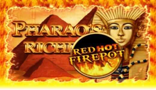Pharaos Riches Red Hot Firepot Pharaos Riches Red Hot Firepot